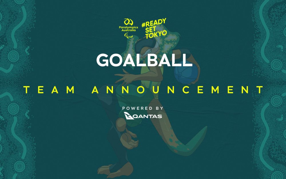 A dark green background with the Australian Paralympic Team mascot, Lizzie the Frilled Neck Lizard, with a ball in her right hand ready to roll. At the top of the image in the middle is the Paralympics Australia logo with the words #ReadySetTokyo in gold to its right. Below this is the text: Goalball Team Announcement powered by Qantas.