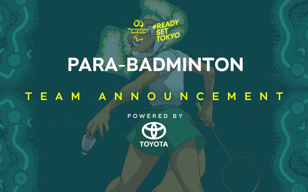 A gold Paralympics Australia logo with the words #ReadySetTokyo in gold to its right sits on a dark green background at the top left of the image. Below this are the words Para-Badminton and the Australian Paralympic Team Mascot, Lizzie the Frilled Neck Lizard, holding a badminton racquet in one hand and a shuttlecock in the other hand. At the bottom of the image is the Toyota logo with the text: powered by.