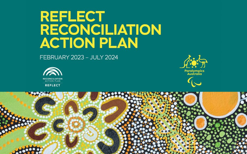 The front cover of the Paralympics Australia ‘Reflect’ Reconciliation Action Plan featuring a snippet of the artwork created by First Nations artist, Uncle Paul Calcott. Text on image reads: Reflect Reconciliation Action Plan February 2023 – July 2024. Below the text is the Reconciliation Action Plan Reflect logo. The Paralympics Australia logo is on the right.